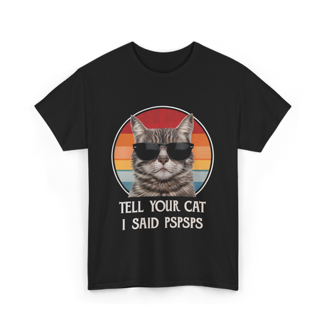 Tell Your Cat I Said Cat T-Shirt - Black