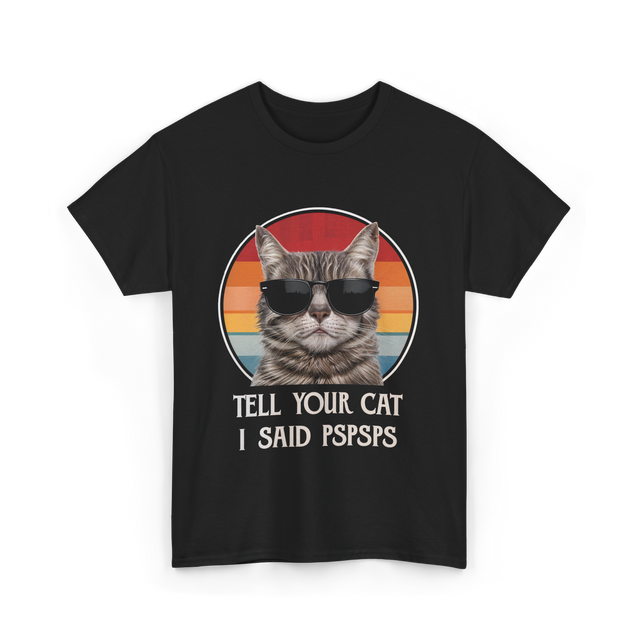 Tell Your Cat I Said Cat T-Shirt - Black