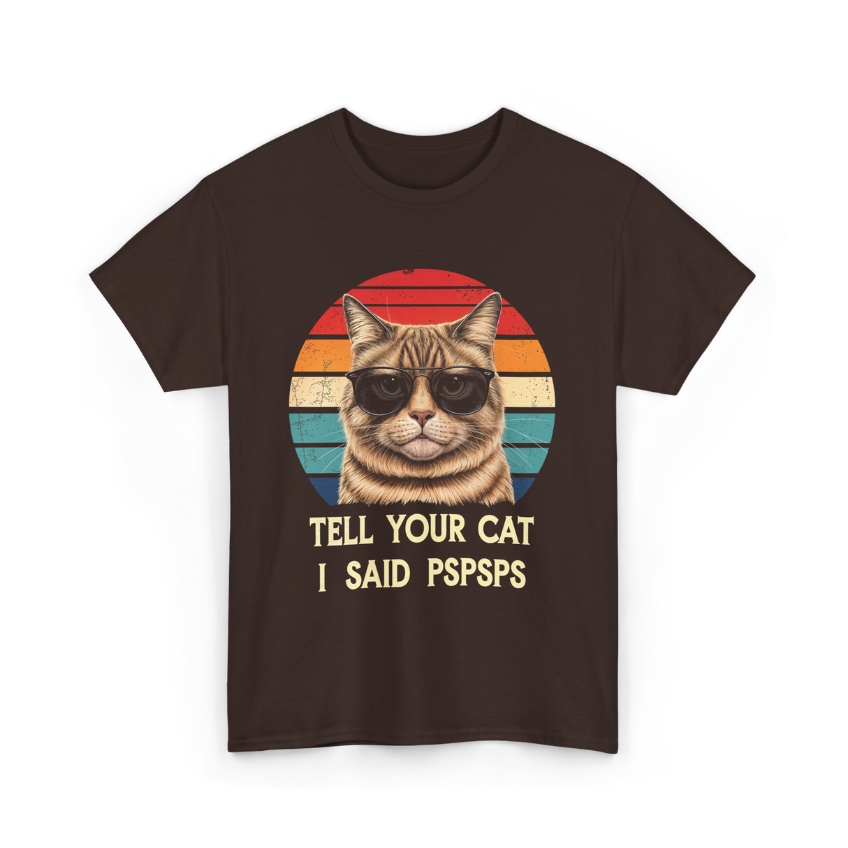 Tell Your Cat I Said Cat T-Shirt - Dark Chocolate