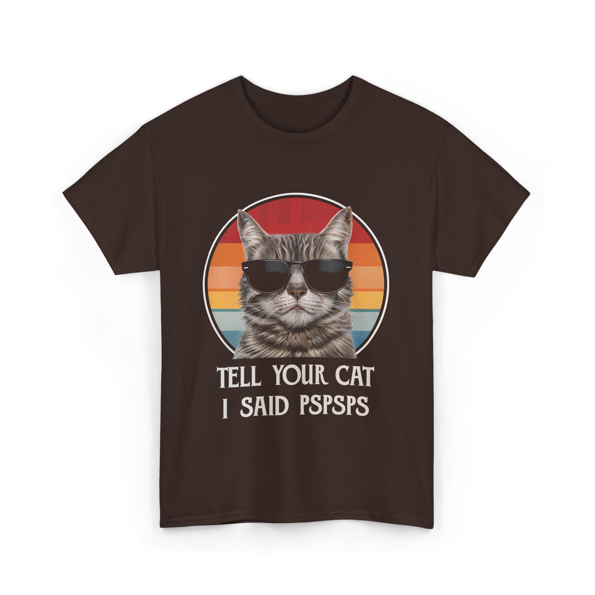 Tell Your Cat I Said Cat T-Shirt - Dark Chocolate