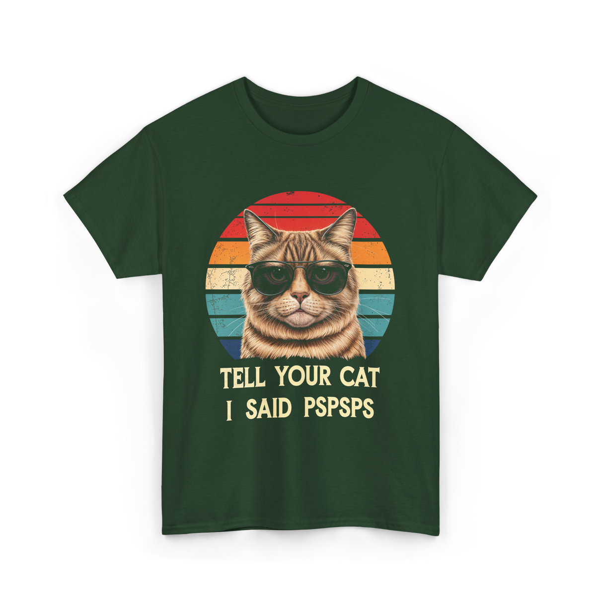 Tell Your Cat I Said Cat T-Shirt - Forest Green