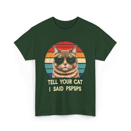 Tell Your Cat I Said Cat T-Shirt - Forest Green