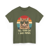 Tell Your Cat I Said Cat T-Shirt - Military Green