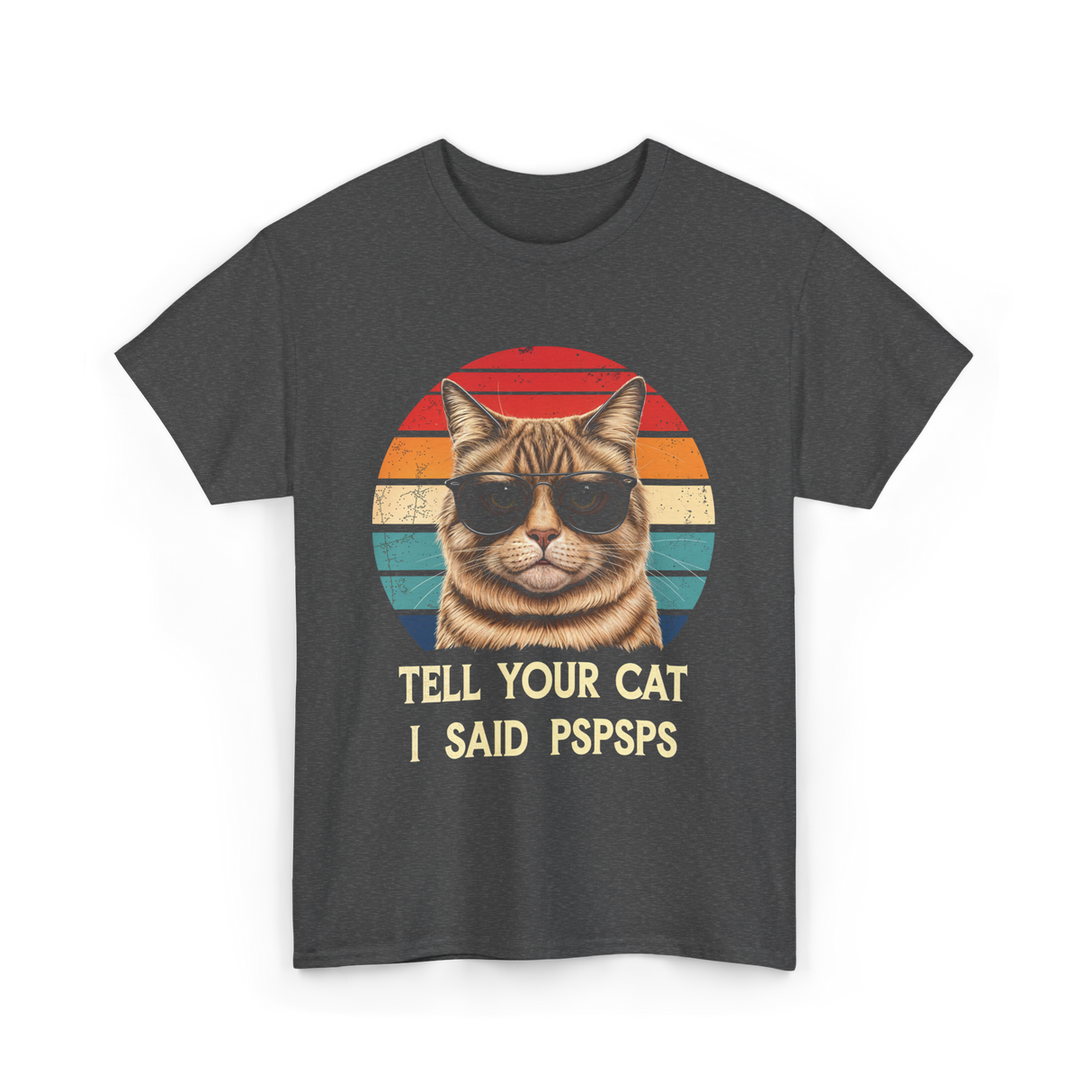 Tell Your Cat I Said Cat T-Shirt - Dark Heather