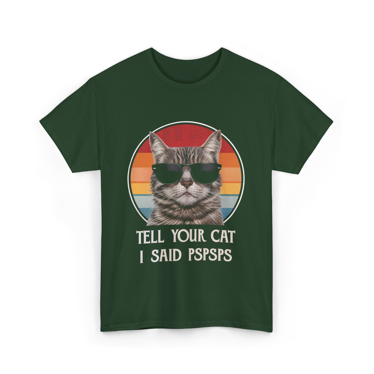 Tell Your Cat I Said Cat T-Shirt - Forest Green