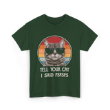 Tell Your Cat I Said Cat T-Shirt - Forest Green