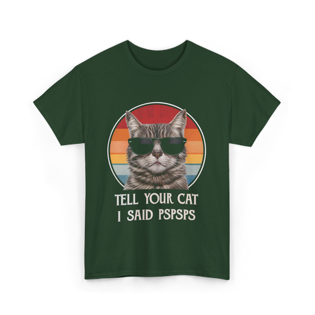 Tell Your Cat I Said Cat T-Shirt - Forest Green