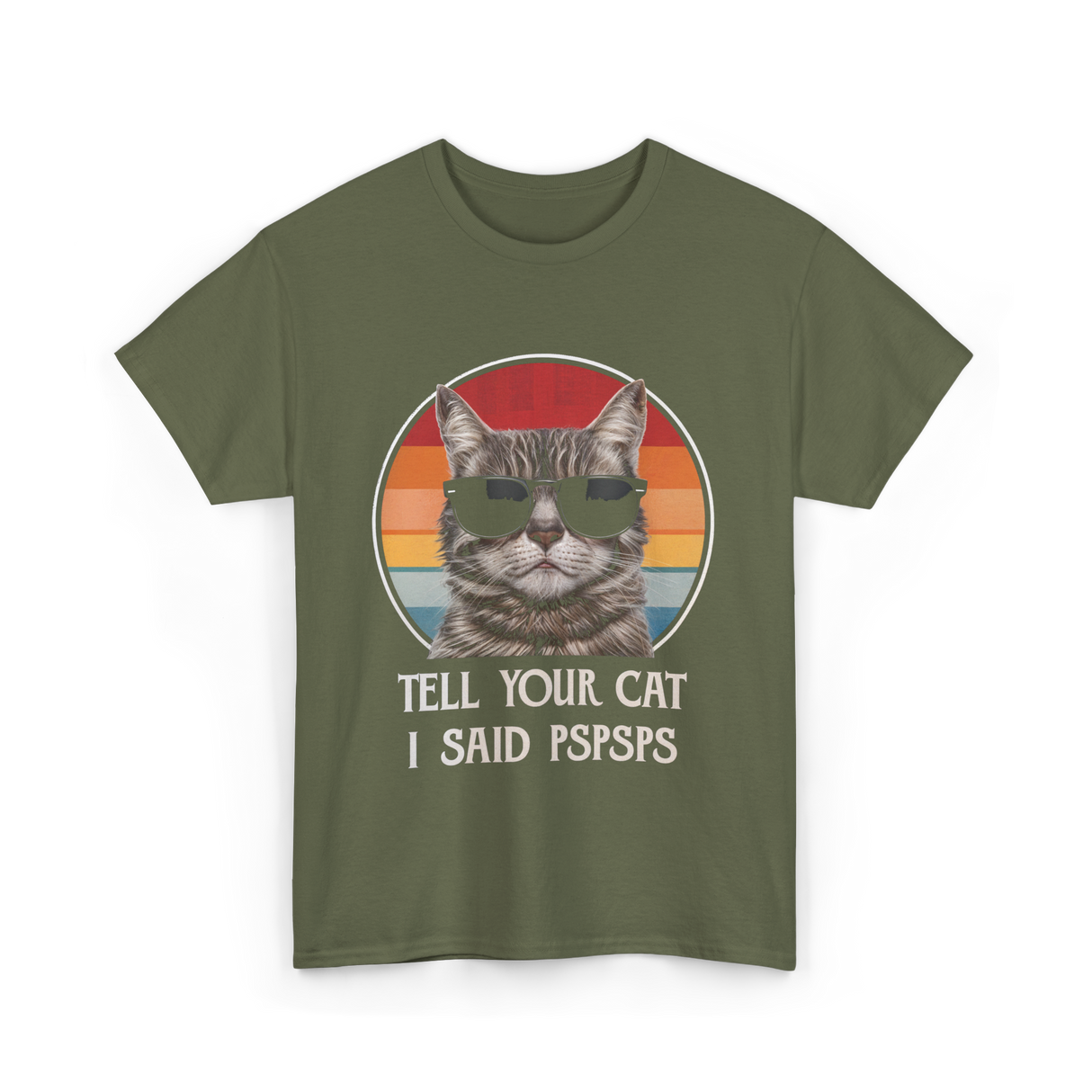 Tell Your Cat I Said Cat T-Shirt - Military Green