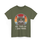 Tell Your Cat I Said Cat T-Shirt - Military Green