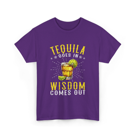 Tequila Goes In Wisdom Drink T-Shirt - Purple