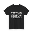 Testing Season Is My Cardio Education T-Shirt - Black