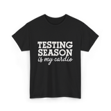 Testing Season Is My Cardio Education T-Shirt - Black