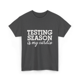 Testing Season Is My Cardio Education T-Shirt - Dark Heather