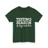 Testing Season Is My Cardio Education T-Shirt - Forest Green