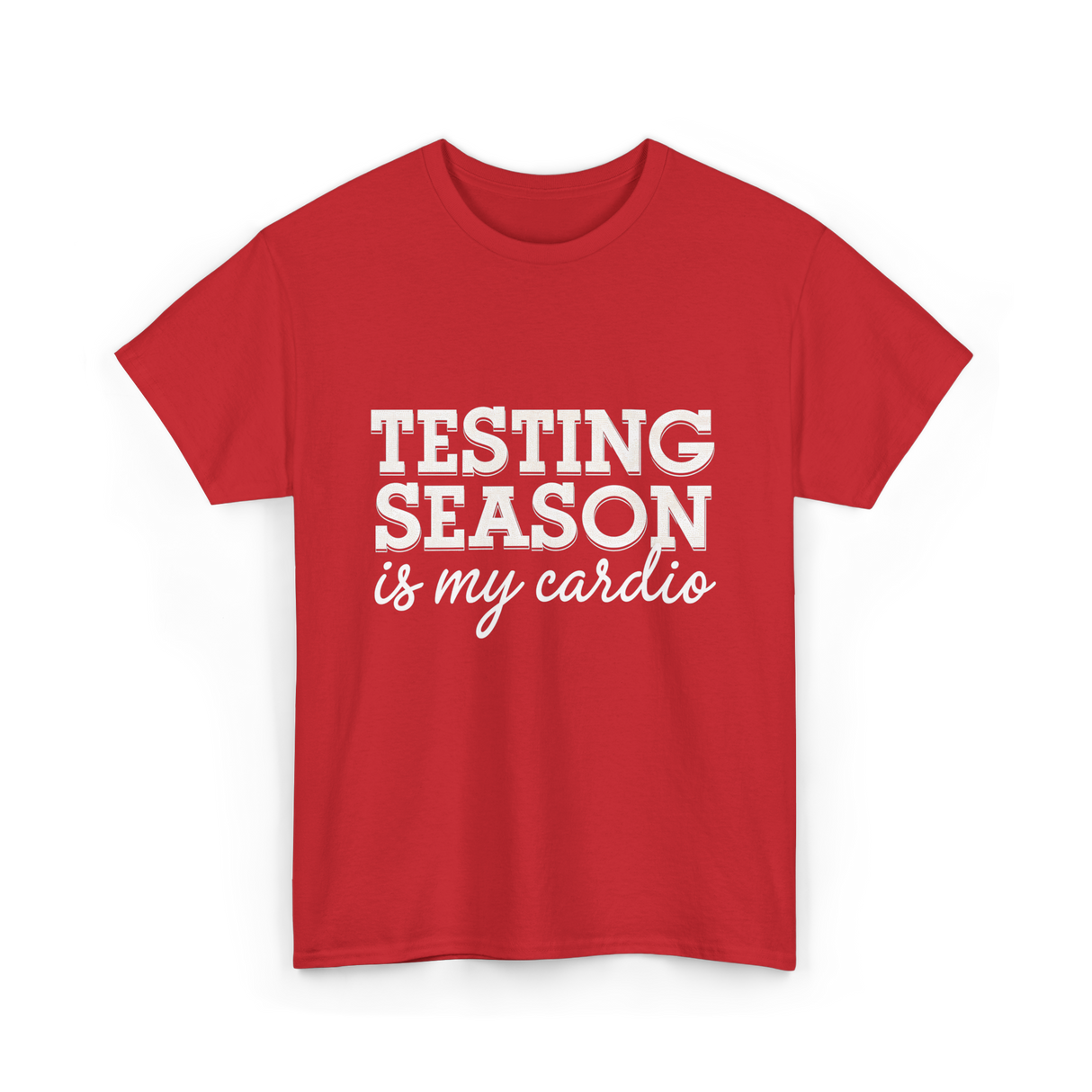 Testing Season Is My Cardio Education T-Shirt - Red