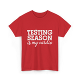 Testing Season Is My Cardio Education T-Shirt - Red