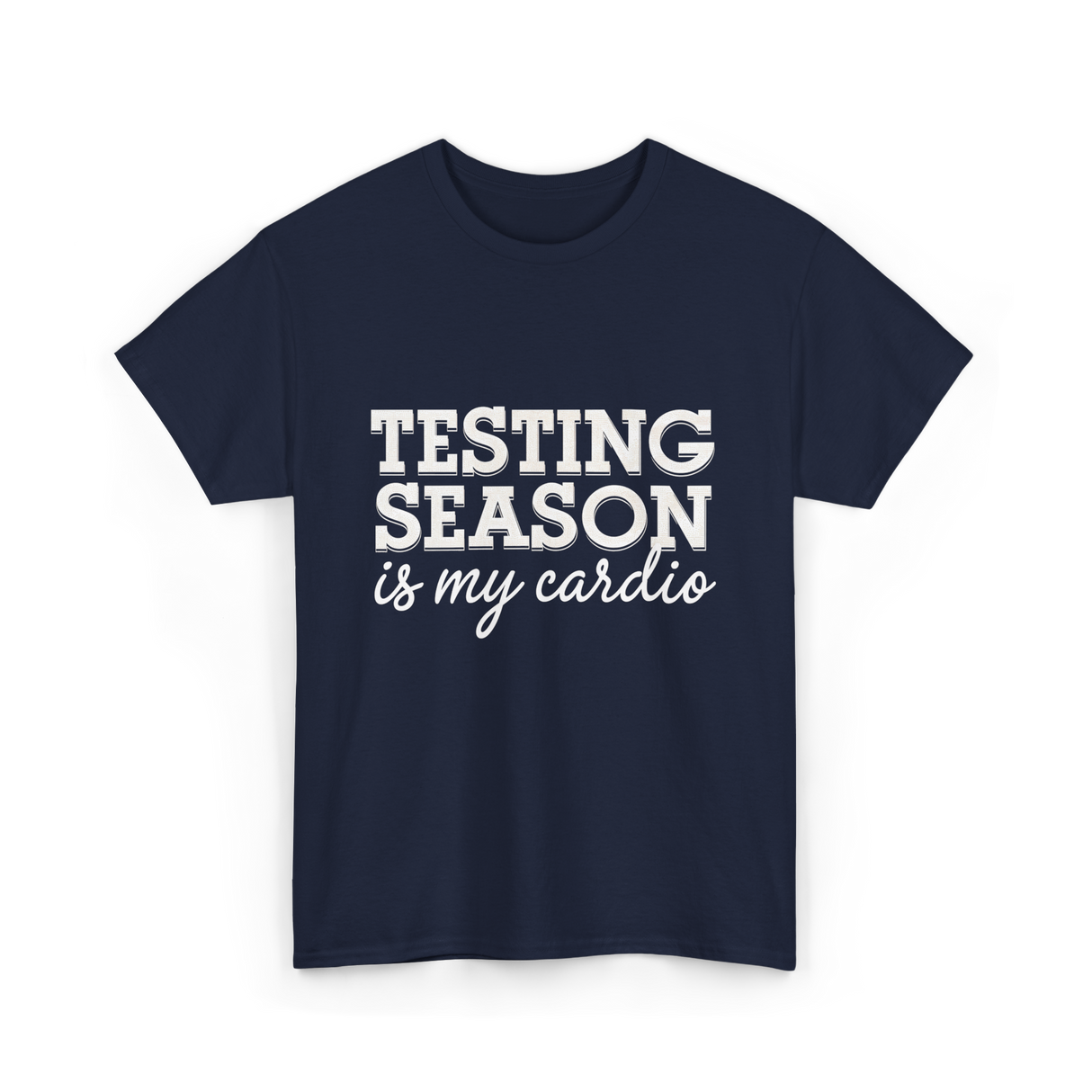 Testing Season Is My Cardio Education T-Shirt - Navy