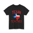 Texan Teacher Texas Education T-Shirt - Black