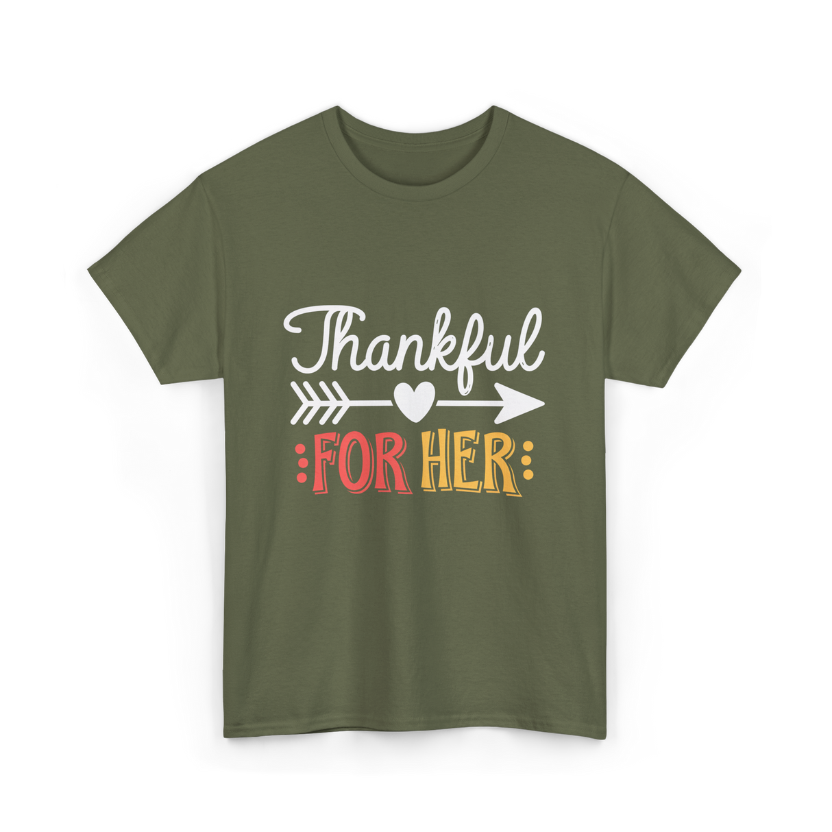 Thankful For Her Thanksgiving T-Shirt - Military Green