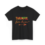 Thankful For Him Thanksgiving T-Shirt - Black