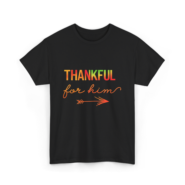 Thankful For Him Thanksgiving T-Shirt - Black