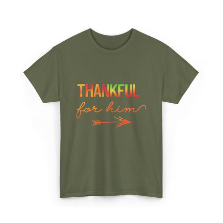 Thankful For Him Thanksgiving T-Shirt - Military Green