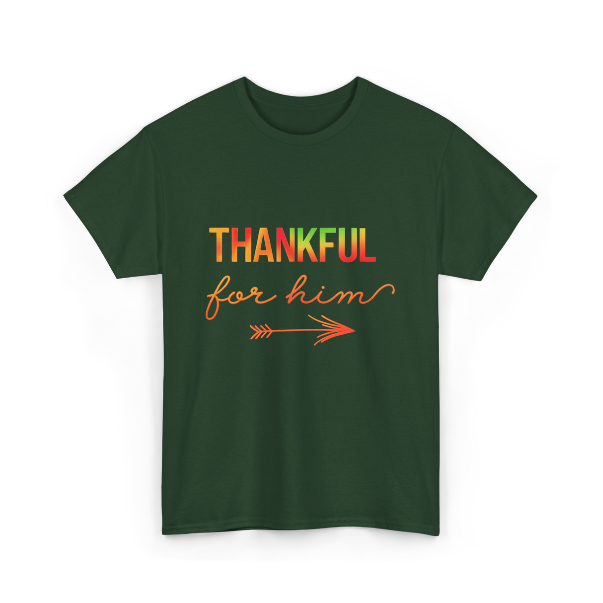 Thankful For Him Thanksgiving T-Shirt - Forest Green