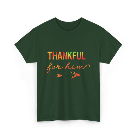 Thankful For Him Thanksgiving T-Shirt - Forest Green