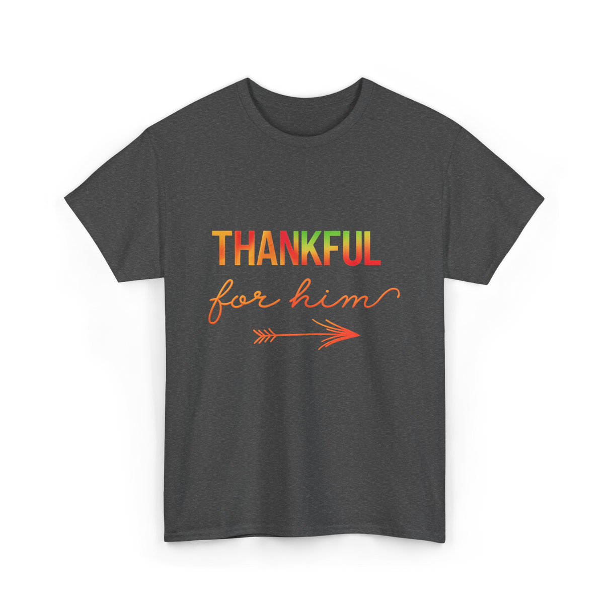 Thankful For Him Thanksgiving T-Shirt - Dark Heather