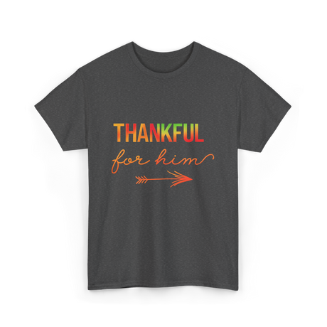 Thankful For Him Thanksgiving T-Shirt - Dark Heather