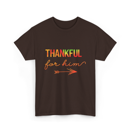 Thankful For Him Thanksgiving T-Shirt - Dark Chocolate