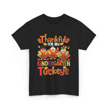 Thankful For My Kindergarten Turkeys T-Shirt - Black