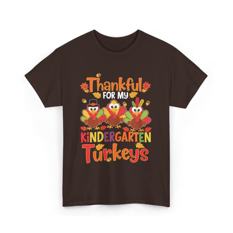 Thankful For My Kindergarten Turkeys T-Shirt - Dark Chocolate