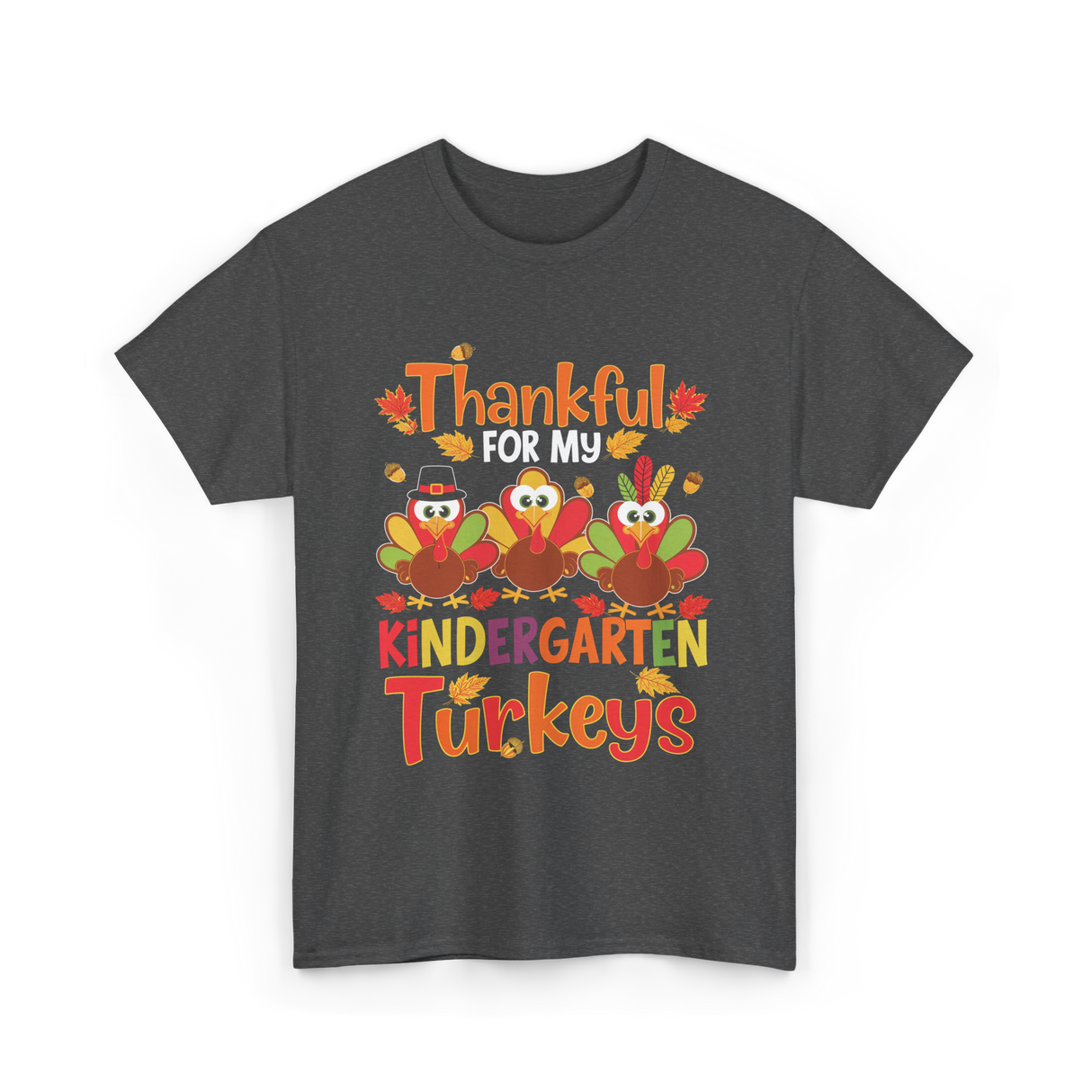 Thankful For My Kindergarten Turkeys T-Shirt - Dark Heather