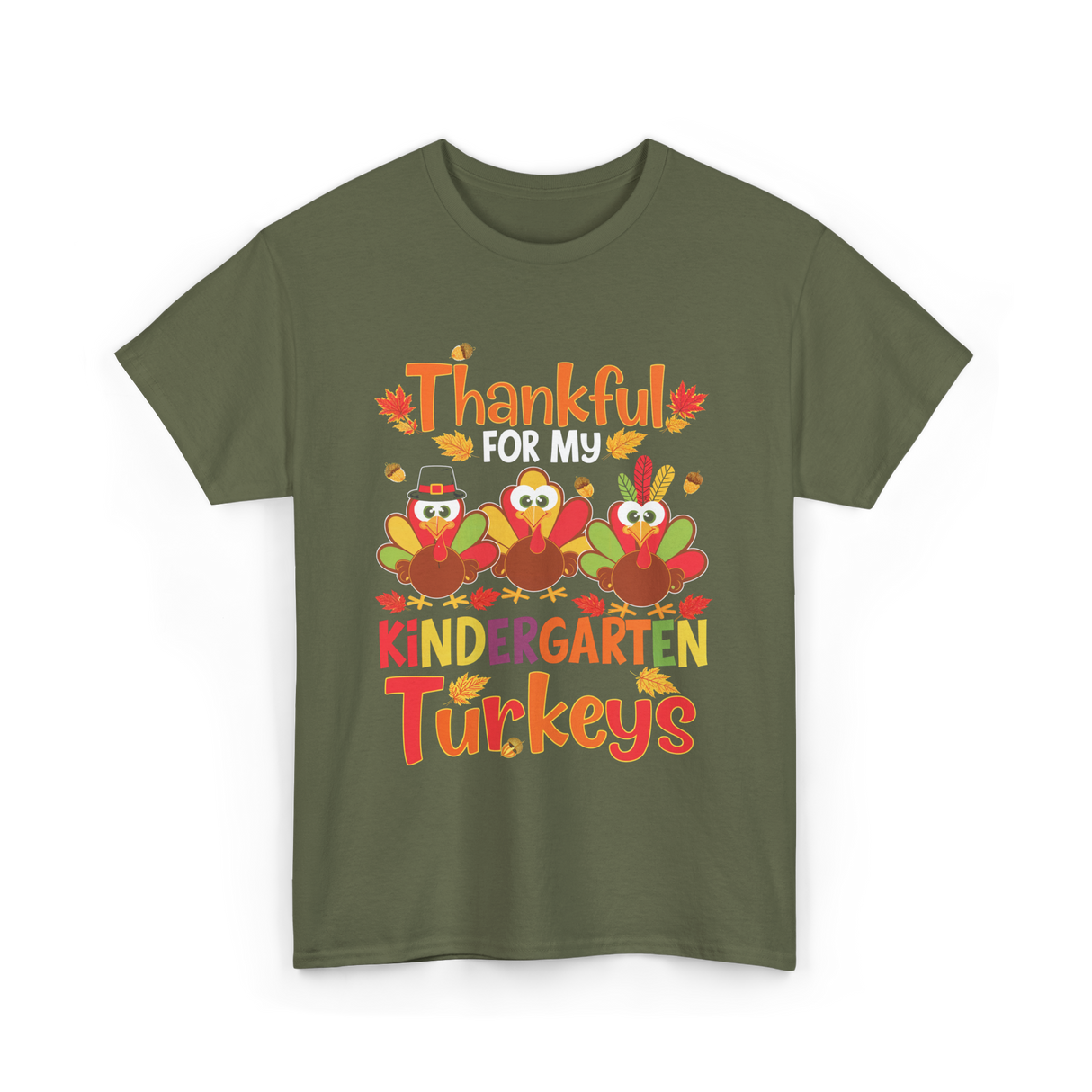 Thankful For My Kindergarten Turkeys T-Shirt - Military Green