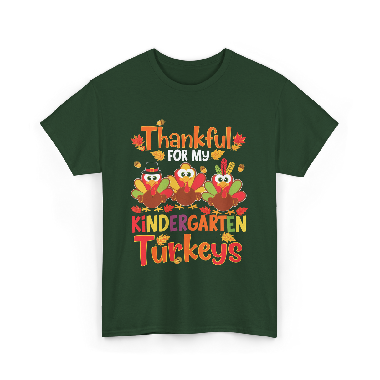 Thankful For My Kindergarten Turkeys T-Shirt - Forest Green