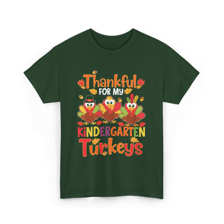 Thankful For My Kindergarten Turkeys T-Shirt - Forest Green