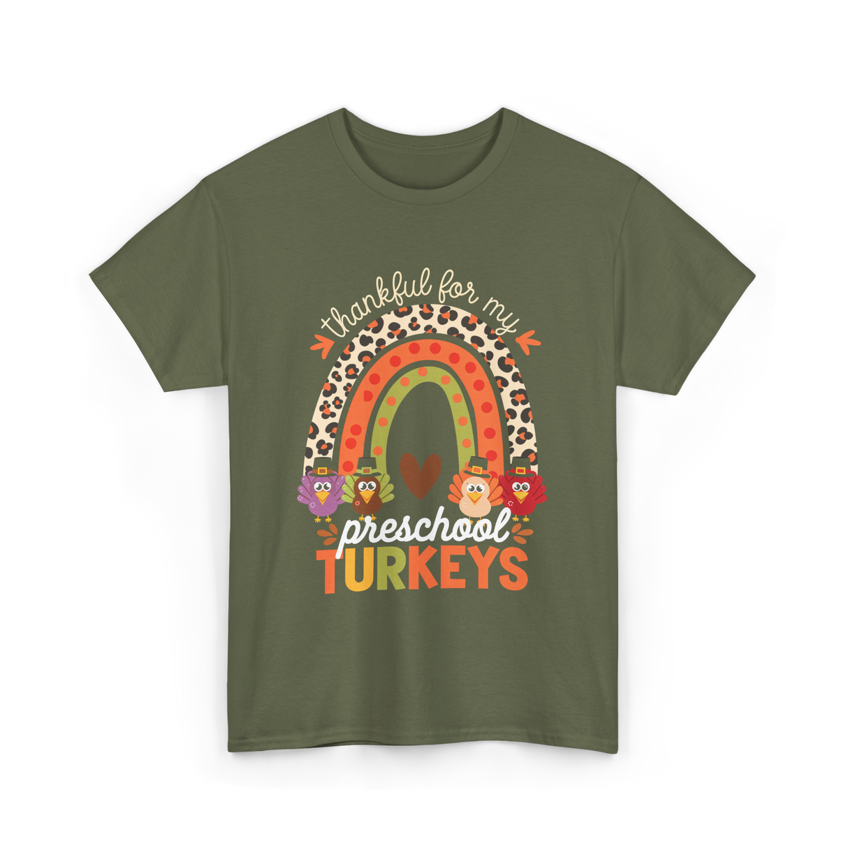 Thankful for My Preschool Turkeys Thanksgiving T-Shirt - Military Green