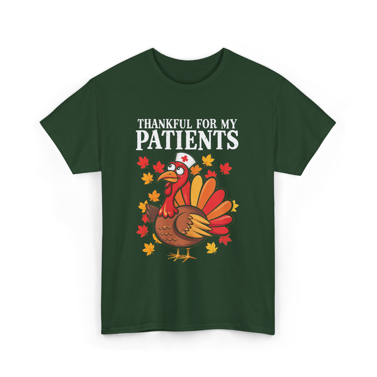 Thankful For Patients Turkey Nurse T-Shirt - Forest Green