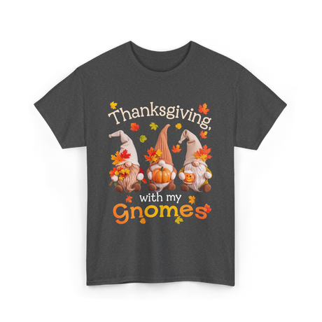 Thanksgiving with my Gnomes Gnome T-Shirt - Dark Heather