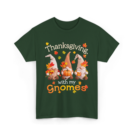 Thanksgiving with my Gnomes Gnome T-Shirt - Forest Green