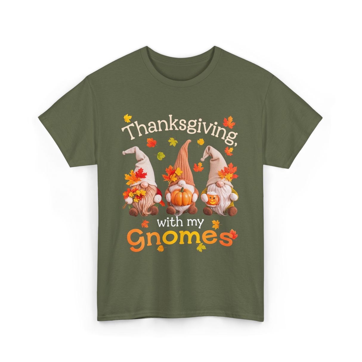 Thanksgiving with my Gnomes Gnome T-Shirt - Military Green