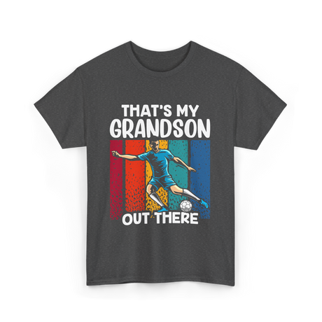 That's My Grandson Soccer Grandson T-Shirt - Dark Heather