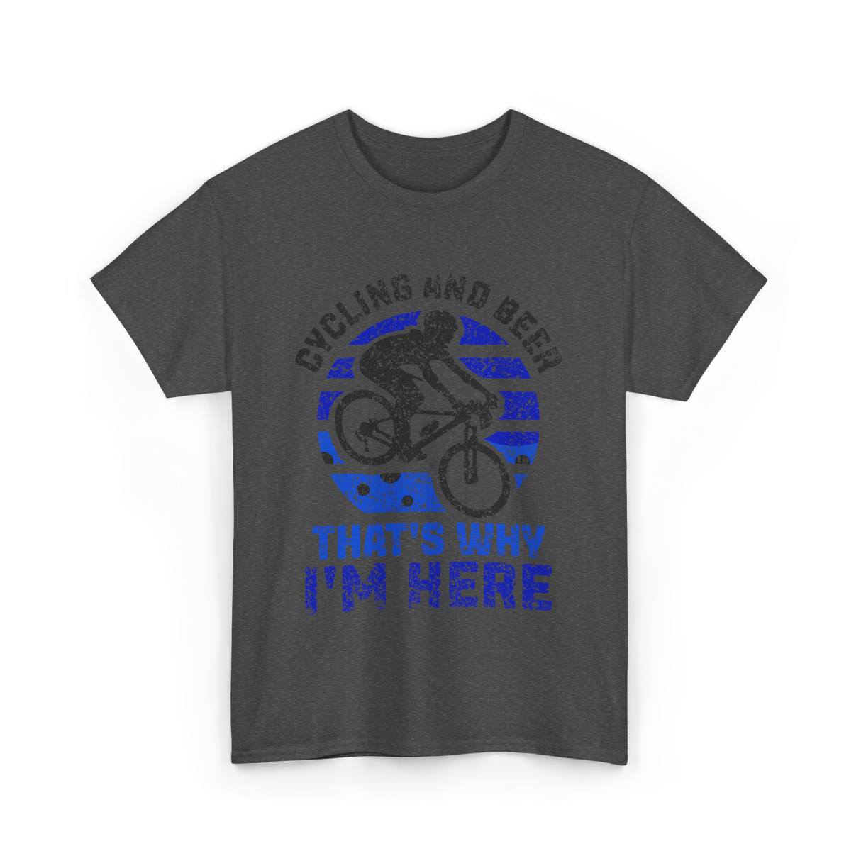 That's Why I'm Here Cycling T-Shirt - Dark Heather