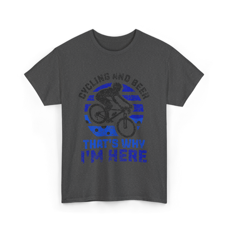 That's Why I'm Here Cycling T-Shirt - Dark Heather