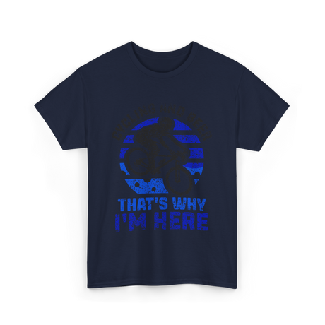 That's Why I'm Here Cycling T-Shirt - Navy