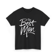 the Best Man Bachelor Groomsman T-Shirt - Black