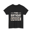 The Birthday Dude Birthday T-Shirt - Black