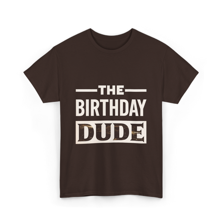 The Birthday Dude Birthday T-Shirt - Dark Chocolate