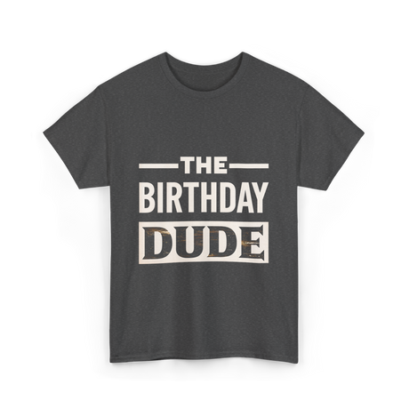 The Birthday Dude Birthday T-Shirt - Dark Heather